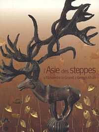 L'ASIE DES STEPPES D'ALEXANDRE LE GRAND À GENGIS KHAN